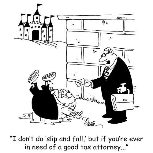 'I don't do 'slip and fall,' but if you're ever in need of a good tax attorney...'