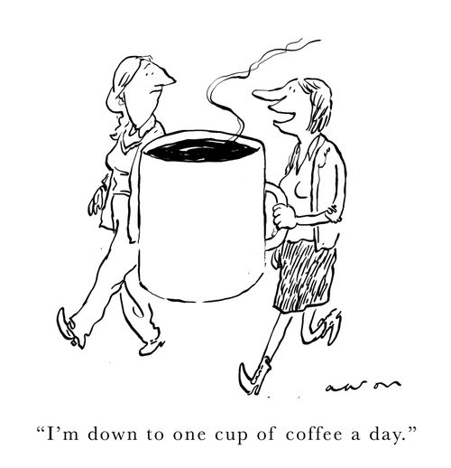 'I'm down to one cup of coffee a day.'