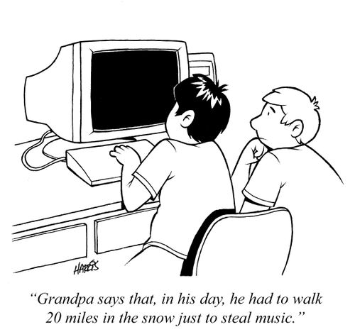'Grandpa says that, in his day, he had to walk 20 miles in the snow just to steal music.'