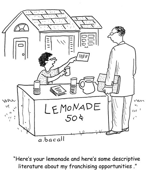'Here's your lemonade and here's some descriptive literature about my franchising opportunities.'