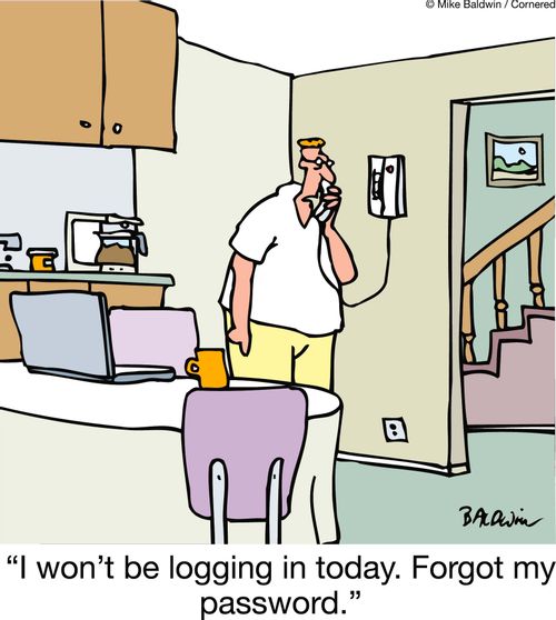 'I won't be logging in today. Forgot my password.'