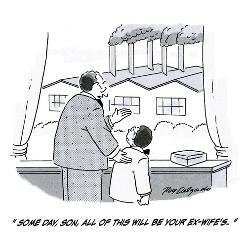 'Some day, son, all of this will be your ex-wife's.'