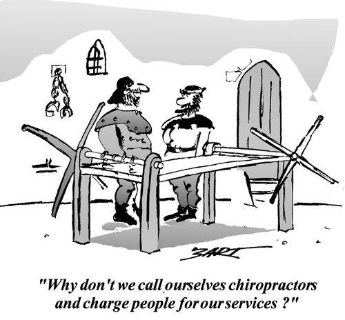 'Why don't we call ourselves chiropractors and charge people for our services?'