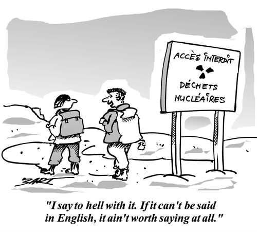 'I say to hell with it. If it can't be said in English, it ain't worth saying at all.'