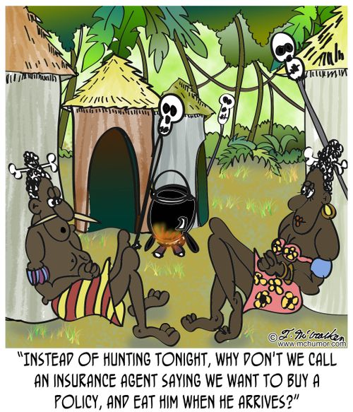 'Instead of hunting tonight, why don't we call an insurance agent saying we want to buy a policy, and eat him when he arrives?'