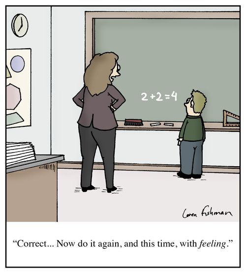 'Correct...Now do it again, and this time, with feeling.'