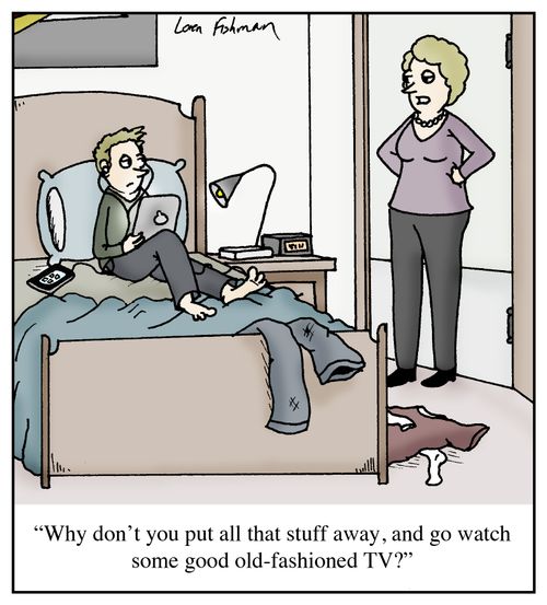 'Why don't you put all that stuff away, and go watch some good old-fashioned TV?'