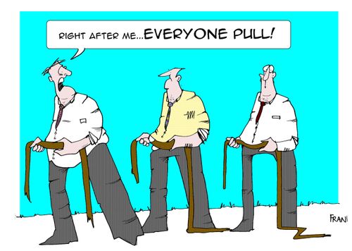 "Right after me...EVERYONE PULL!"