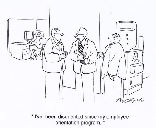 'I've been disorientated since my employee orientation program.'
