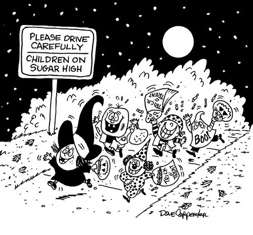 Halloween, 'Please drive carefully, children on sugar high.'