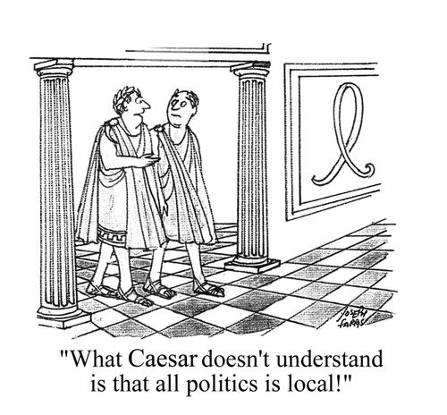'What Caesar doesn't understand is that all politics is local!'