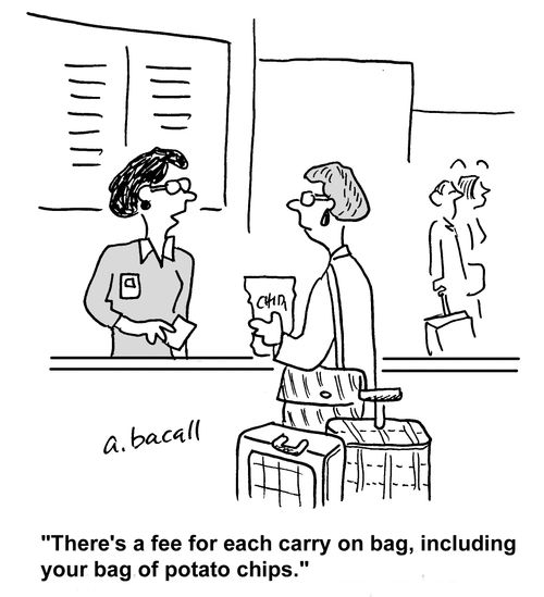 'There's a fee for each carry on bag, including your bag of potato chips.'