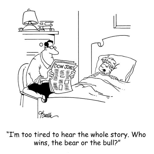 'I'm too tired to hear the whole story. Who wins, the bear or the bull?'