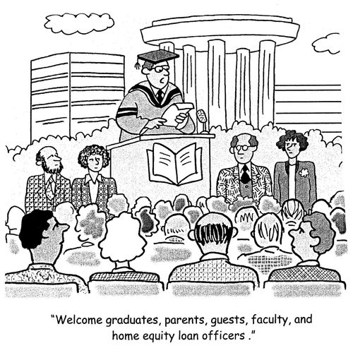 'Welcome graduates, parents, guests, faculty, and home equity loan officers.'