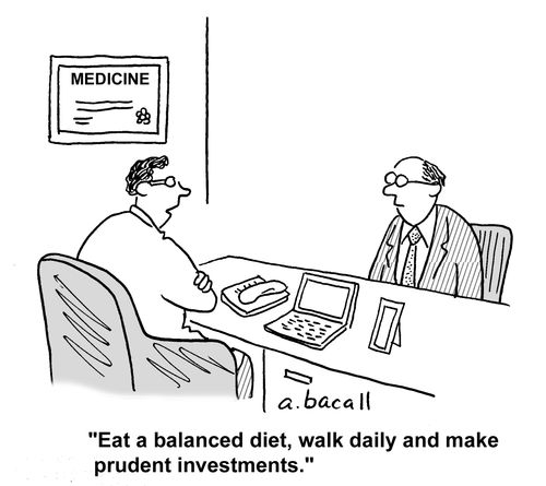 'Eat a balanced diet, walk daily and make prudent investments.'