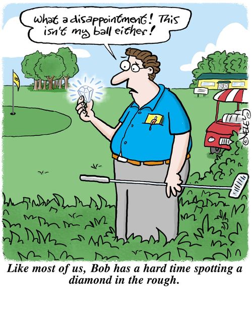 Bob has a hard time spotting a diamond in the rough.
