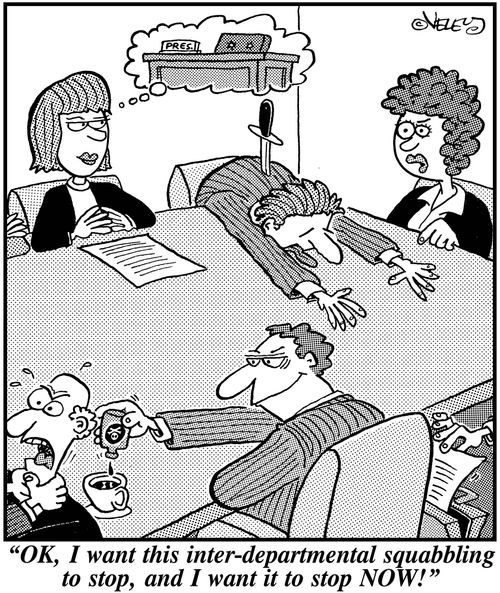 'OK, I want this inter-departmental squabbling to stop, and I want it to stop NOW!'