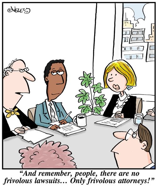 'And remember, people, there are no frivolous lawsuits... Only frivolous attorneys!'
