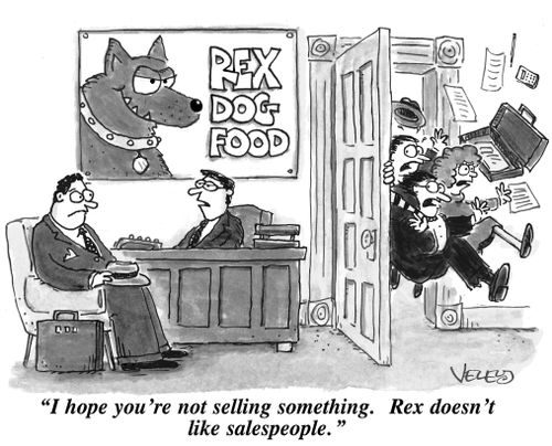 'I hope you're not selling something. Rex doesn't like salespeople.'