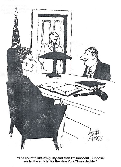 'The court thinks I'm guilty and then I'm innocent. Suppose we let the ethicist for the New York Times decide.'