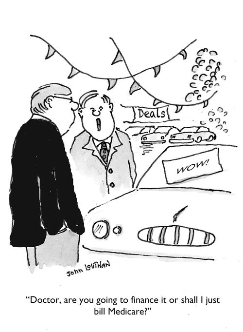 'Doctor, are you going to finance it or shall I just bill Medicare?'