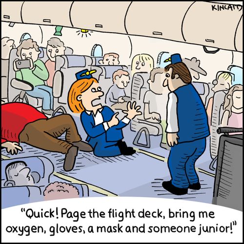 'Quick! Page the flight deck, bring me oxygen, gloves, a mask and someone junior!'