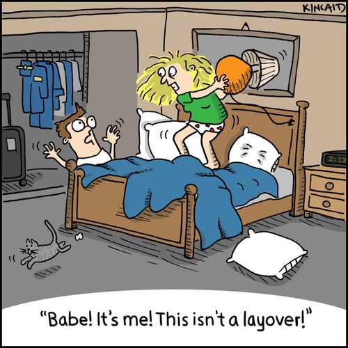 'Babe! It's me! This isn't a layover!'
