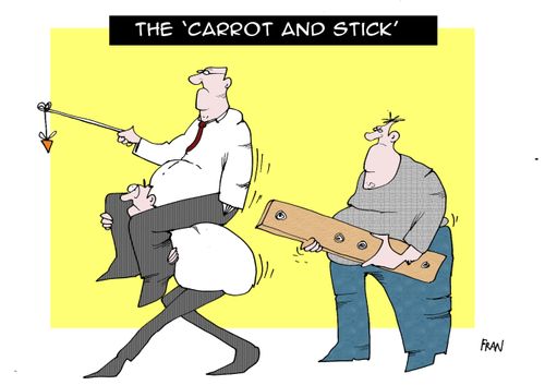 The carrot and the stick.