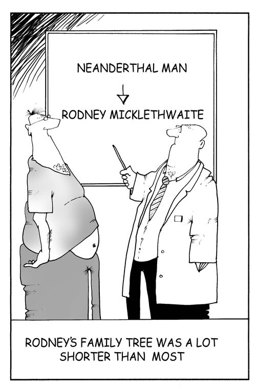 Rodneys family tree was a lot shorter than most.
