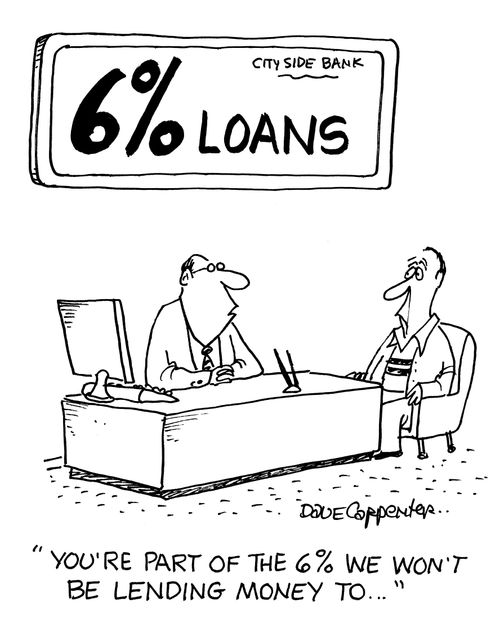 'You're part of the 6% we won't be lending money to...'