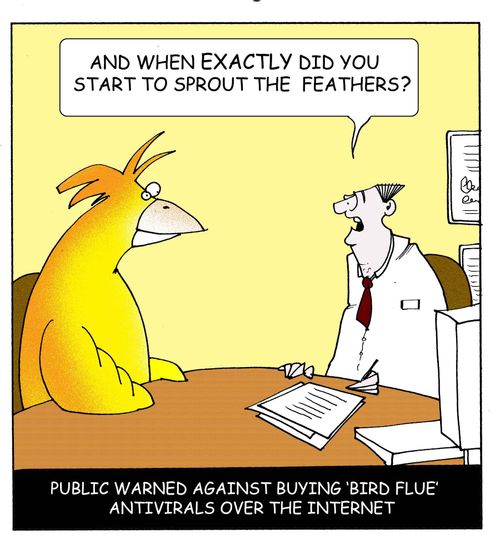 'And when exactly did you start sprouting feathers?' - Public warned against buying 'Bird Flue' Antivirals over the internet.