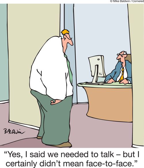 'Yes, I said we needed to talk - but I certainly didn't mean face-to-face.'