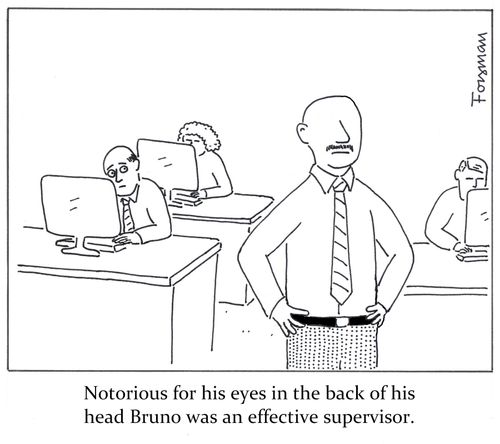 Notorious for his eyes in the back of his head Bruno was an effective supervisor.