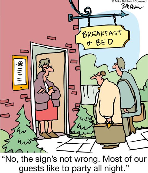'No, the sign's not wrong. Most of our guests like to party all night.'
