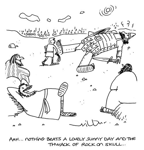 'Aah... nothing beats a lovely sunny day and the thwack of rock on skull...'