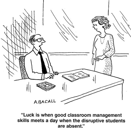 Luck is when good classroom management skills meets a day when distruptice students are absent.