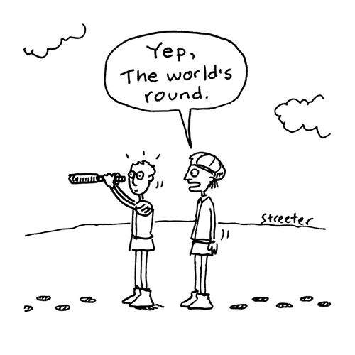 'Yep, the world's round.'