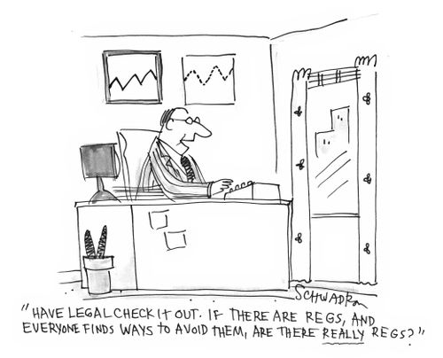 'Have legal check it out. If there are regs, and everyone finds ways to avoid them, are there really regs?'