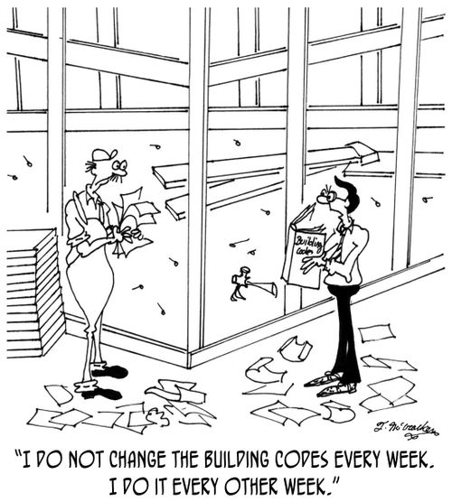 'I do not change the building codes every week. I do it every other week.'