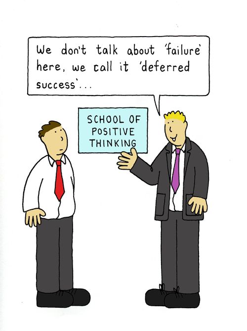 'We don't talk about 'failure' here, we call it 'deferred success'...'