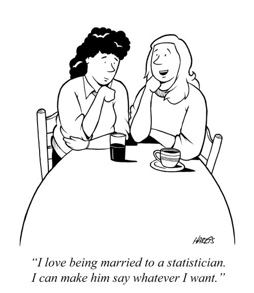'I love being married to a statistician. I can make him say whatever I want.'