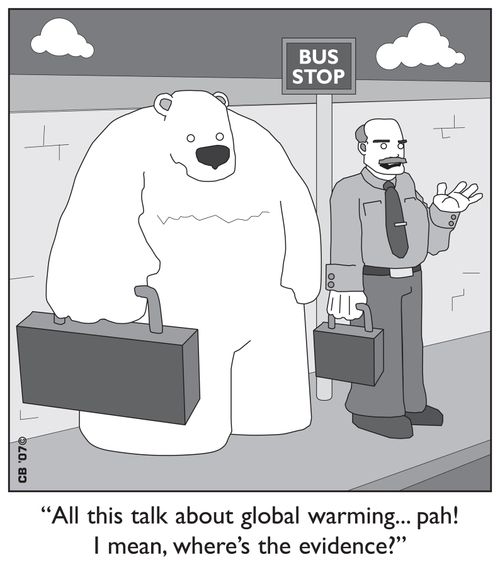 'All this talk about global warming...pah!  I mean, where's the evidence?'