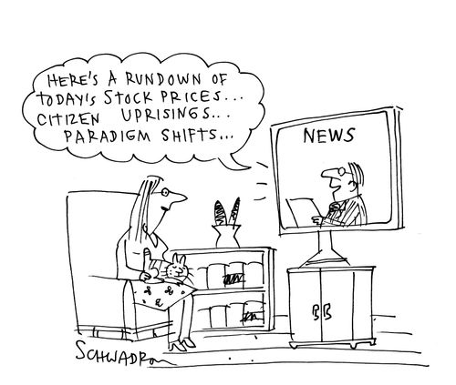 'Here's a rundown of today's stock prices...citizen uprisings...paradigm shifts...'