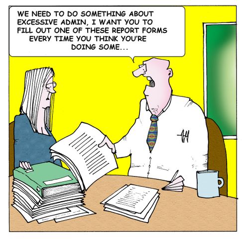 "We need to do something about excessive admin. I want you to fill out one of these forms every time you think you're doing some."