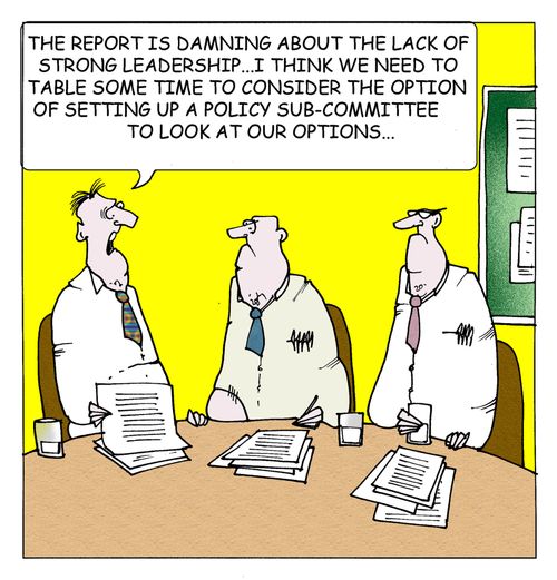 "The report is damning about the lack of strong leadership... I think we need to table some time to consider the option of setting up a policy sub-commitee to look at our options..."