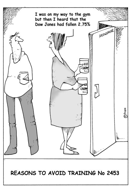 Reasons to avoid training No 234 - "I was on my way to the gym but then I heard that the DOW JONES had fallen 2.5%."