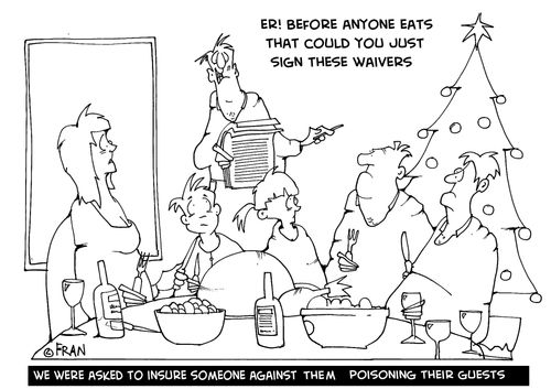 We were asked to insure them against poisoning their guests.