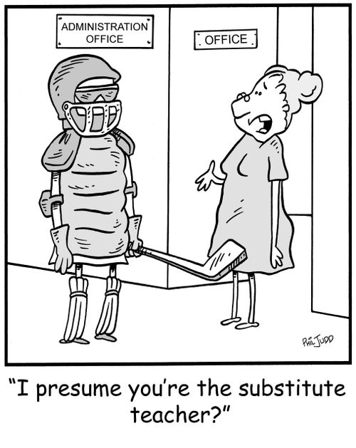 'I presume you're the substitute teacher?'