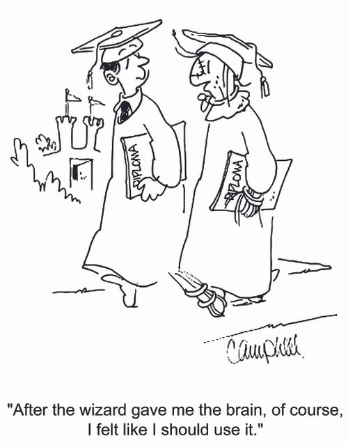 'After the wizard gave me the brain,of course, I felt like I should use it.'