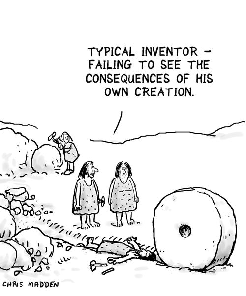 'Typical inventor - failing to see the consequences of his own creation.'